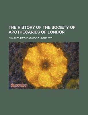 Book The History Of The Society Of Apothecaries Of London (1905) free