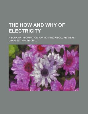 Book The How And Why Of Electricity; A Book Of Information For Non-technical Readers free