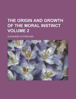 Book The Origin And Growth Of The Moral Instinct (v. 2) free