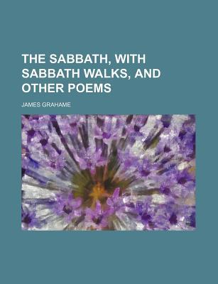 Book The Sabbath, With Sabbath Walks, And Other Poems free