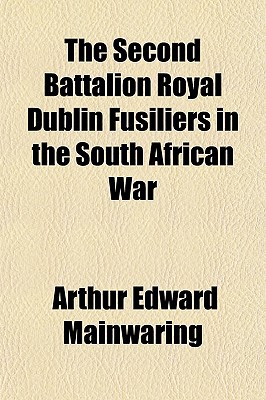 Book The Second Battalion Royal Dublin Fusiliers In The South African War free