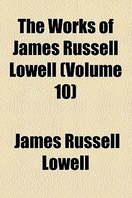 Book The Works Of James Russell Lowell (volume 10) free