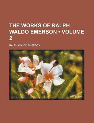 Book The Works Of Ralph Waldo Emerson (volume 2) free
