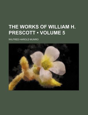 Book The Works of William H. Prescott (Volume 5) free