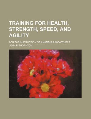 Book Training For Health, Strength, Speed, And Agility free