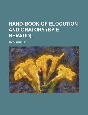 Book Hand-book Of Elocution And Oratory (by E. Heraud). free