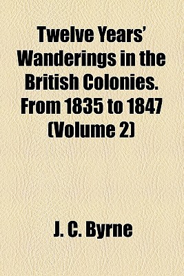 Book Twelve Years' Wanderings In The British Colonies. From 1835 To 1847 (volume 2) free
