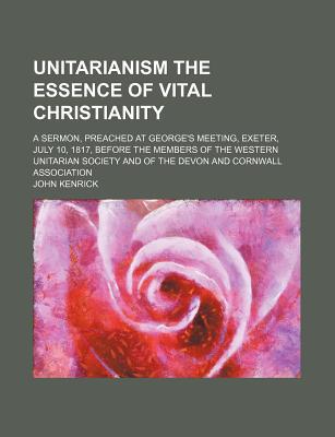 Book Unitarianism The Essence Of Vital Christianity free