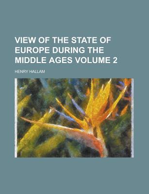 Book View of the State of Europe During the Middle Ages Volume 2 free