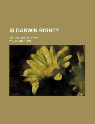 Book Is Darwin Right?; Or, The Origin Of Man free