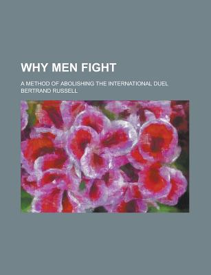Book Why Men Fight; A Method Of Abolishing The International Duel free