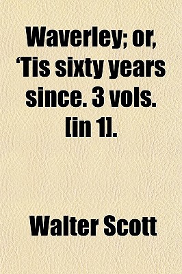 Book Waverley; Or, 'tis Sixty Years Since. 3 Vols. [in 1]. free