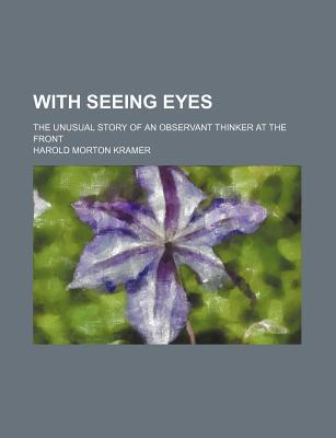 Book With Seeing Eyes; The Unusual Story Of An Observant Thinker At The Front free