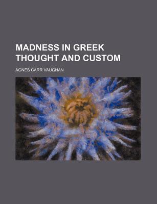 Book Madness In Greek Thought And Custom Madness In Greek Thought And Custom free