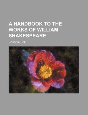 Book A Handbook To The Works Of William Shakespeare free