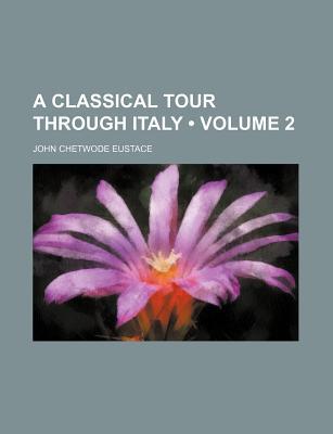 Book A Classical Tour Through Italy (volume 2) free