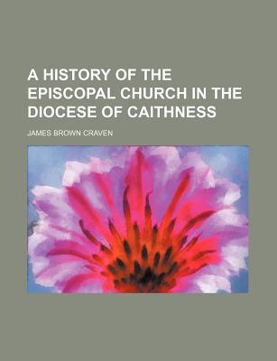 Book A History Of The Episcopal Church In The Diocese Of Caithness (1908) free