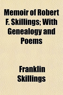 Book Memoir Of Robert F. Skillings; With Genealogy And Poems Memoir Of Robert F. Skillings; With Genealogy And Poems free
