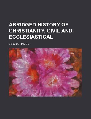 Book Abridged History Of Christianity, Civil And Ecclesiastical free