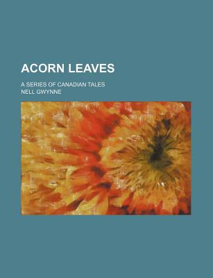 Book Acorn Leaves; A Series Of Canadian Tales free