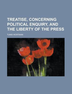 Book Treatise, Concerning Political Enquiry, And The Liberty Of The Press free