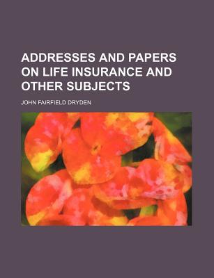 Book Addresses And Papers On Life Insurance And Other Subjects free