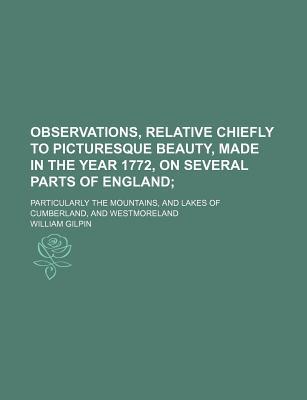 Book Observations, Relative Chiefly To Picturesque Beauty, Made In The Year 1772, On Several Parts Of England (volume 1); Particularly The free