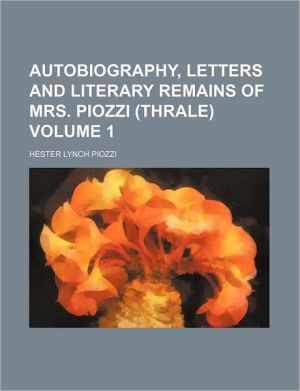 Book Autobiography, Letters and Literary Remains of Mrs. Piozzi (Thrale) (2nd Ed.) (2 Vols.) free