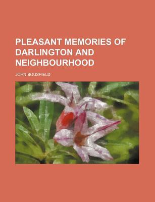 Book Pleasant Memories Of Darlington And Neighbourhood free