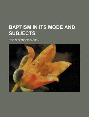 Book Baptism In Its Mode And Subjects free