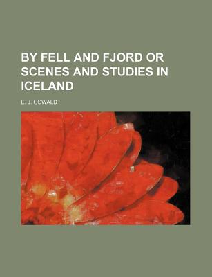 Book By Fell And Fjord Or Scenes And Studies In Iceland free