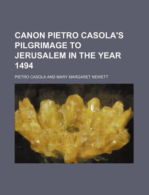 Book Canon Pietro Casola's Pilgrimage to Jerusalem in the Year 1494 free