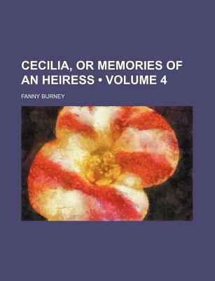 Book Cecilia, Or Memories Of An Heiress (volume 4) free