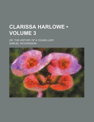 Book Clarissa Harlowe, Or, The History Of A Young Lady (1902) free