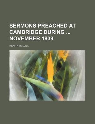 Book Sermons Preached At Cambridge During November 1839 free