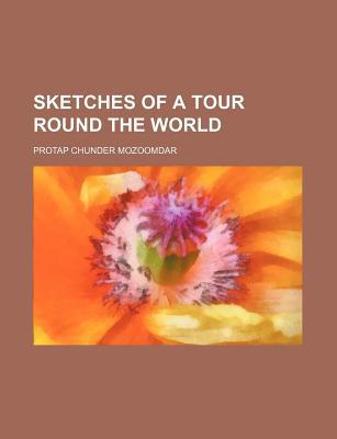 Book Sketches Of A Tour Round The World free