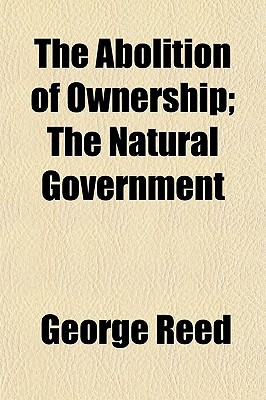 Book The Abolition Of Ownership; The Natural Government free