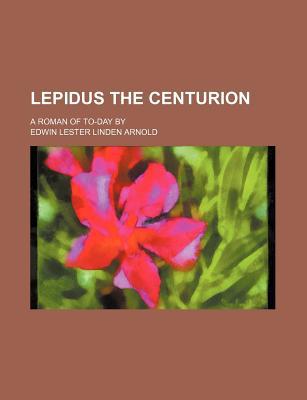 Book Lepidus The Centurion; A Roman Of To-day By free