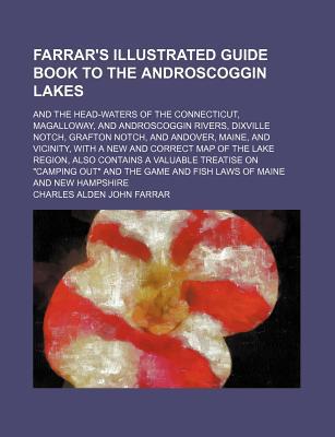 Book Farrar's Guide Book To The Androscoggin Lakes; And The Head-waters Of The Connecticut, Magalloway, And Androscoggin Rivers, Dixville Notch free