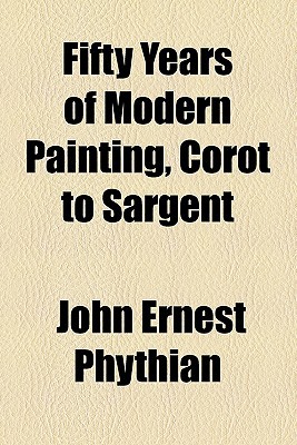 Book Fifty Years Of Modern Painting, Corot To Sargent free