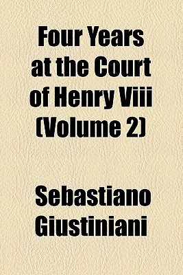 Book Four Years At The Court Of Henry Viii Volume 2 free