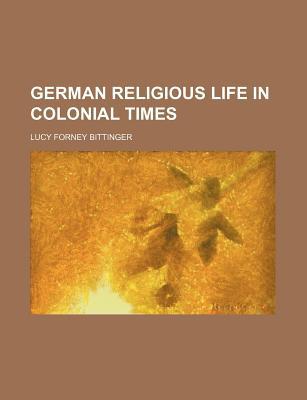 Book German Religious Life In Colonial Times free