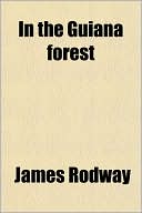 Book In The Guiana Forest; Studies Of Nature In Relation To The Struggle For Life free Book In The Guiana Forest; Studies Of Nature In Relation To The Struggle For Life free