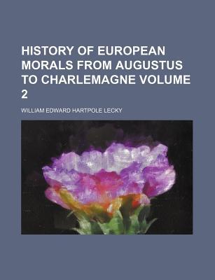 Book History Of European Morals From Augustus To Charlemagne (1876) free
