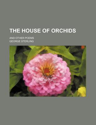 Book The House Of Orchids; And Other Poems free