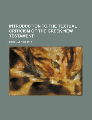 Book Introduction To The Textual Criticism Of The Greek New Testament free