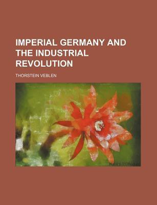 Book Imperial Germany And The Industrial Revolution free
