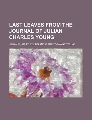 Book Last Leaves from the Journal of Julian Charles Young free