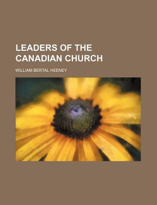 Book Leaders Of The Canadian Church free