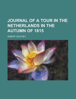 Book Journal Of A Tour In The Netherlands In The Autumn Of 1815 free